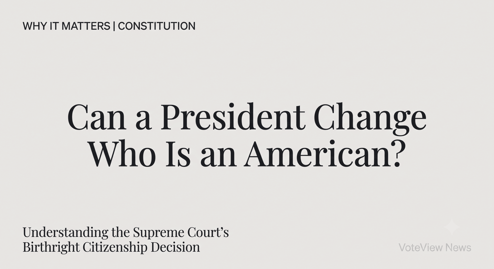 Supreme Court birthright citizenship ruling and the Fourteenth Amendment explained.