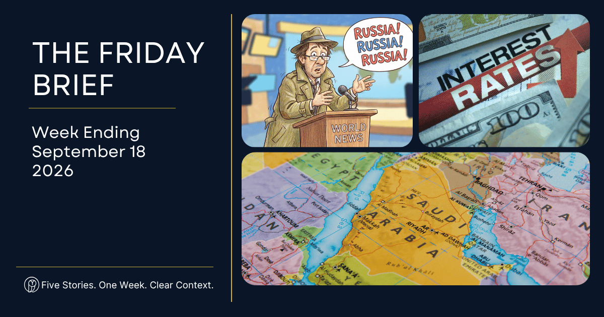 Friday Brief September 18, 2026 covering the Federal Reserve, Iran war and Russia news