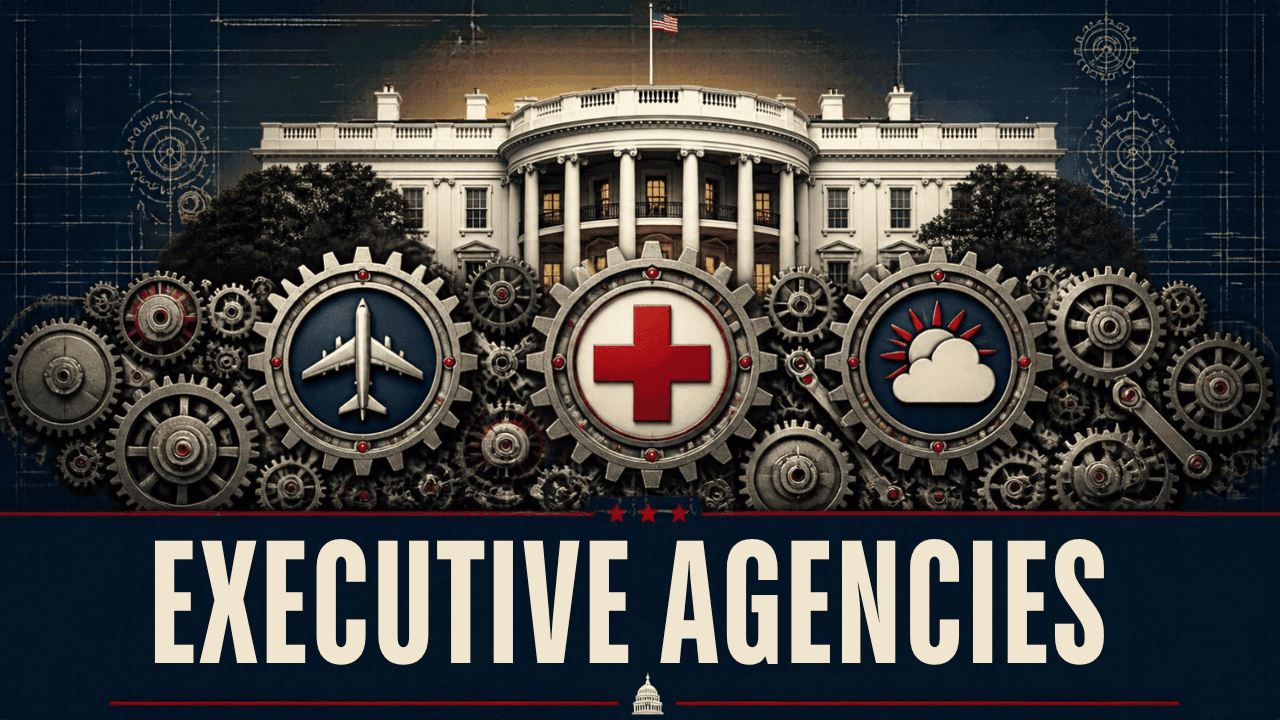 Executive Agencies Explained graphic featuring the White House, gears, and symbols of federal government services.